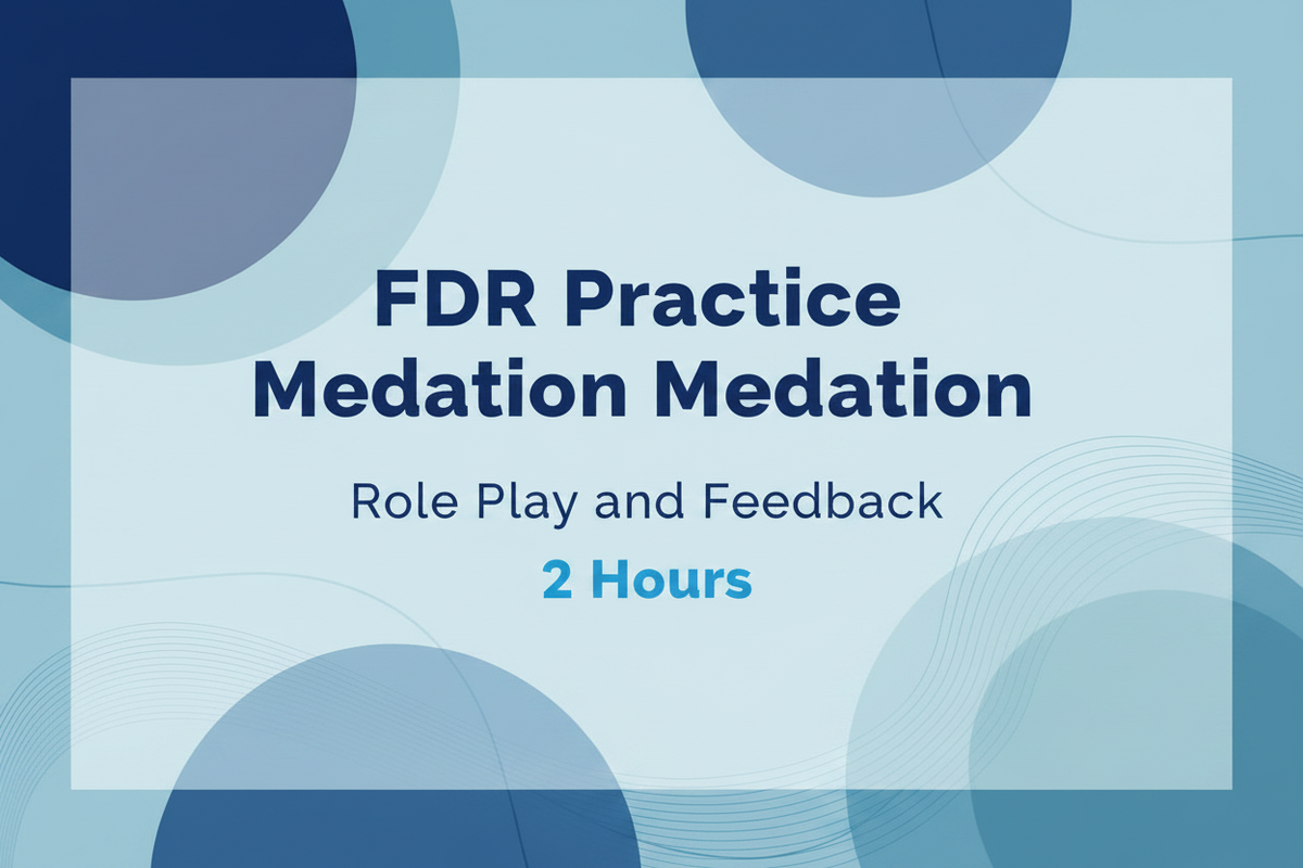 Coached Family Dispute Resolution Practice Session
